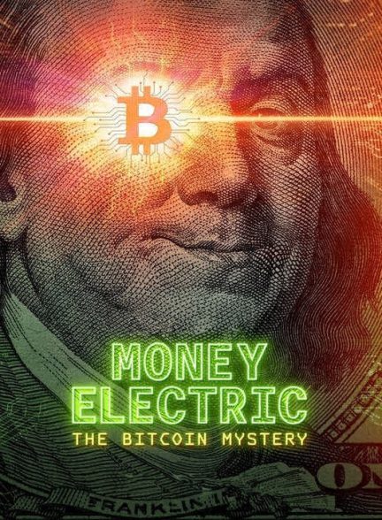 دانلود مستند پول الکتریک: راز بیت کوین 2024