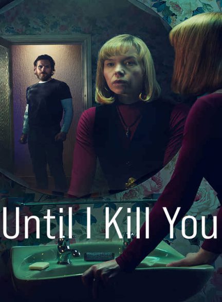 دانلود سریال تا زمانی که بکشمت 2024