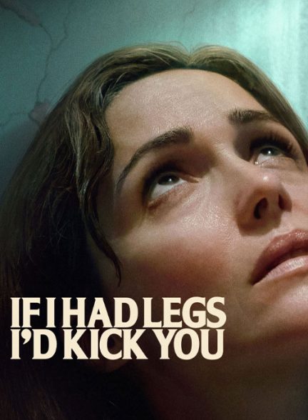 دانلود فیلم اگر پا داشتم به تو لگد می ‌زدم  2025